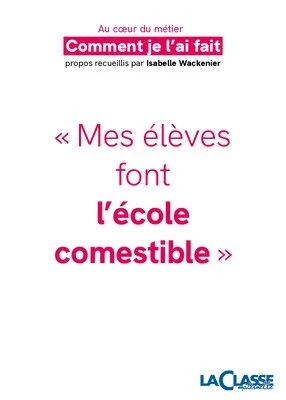 « Mes élèves font l'école comestible »