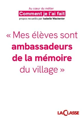 « Mes élèves sont ambassadeurs de la mémoire du village »