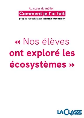 « Nos élèves ont exploré les écosystèmes »