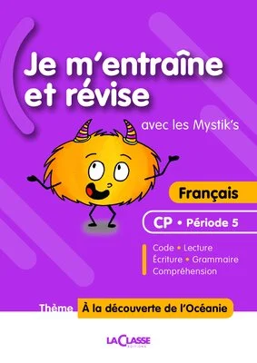 Je m'entraîne et révise avec les Mystik's - Français CP (Période 5)