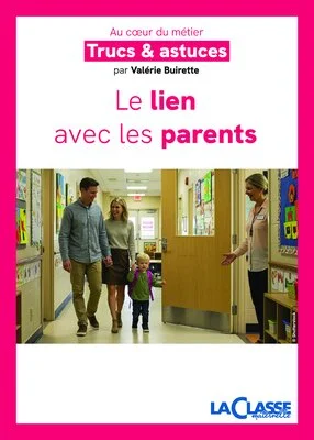Trucs et astuces pour gérer le lien avec les parents