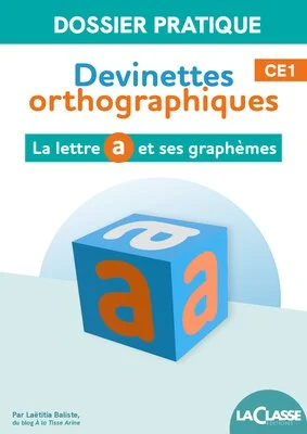 Devinettes orthographiques – La lettre A et ses graphèmes