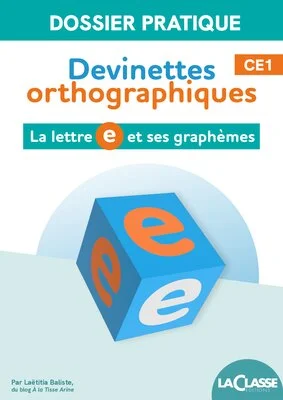 Devinettes orthographiques – La lettre E et ses graphèmes